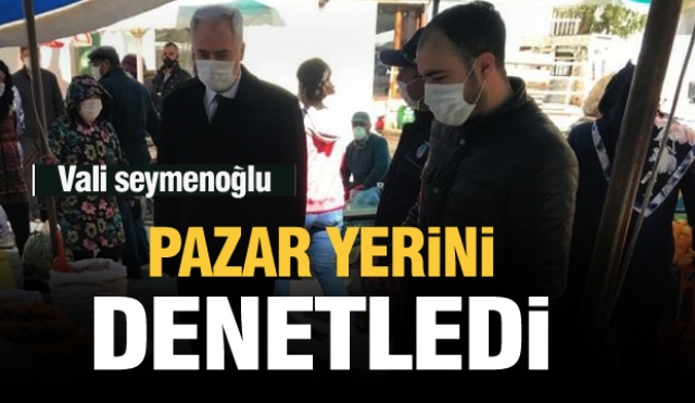 Isparta Valisi Seymenoğlu pazar yerini denetledi