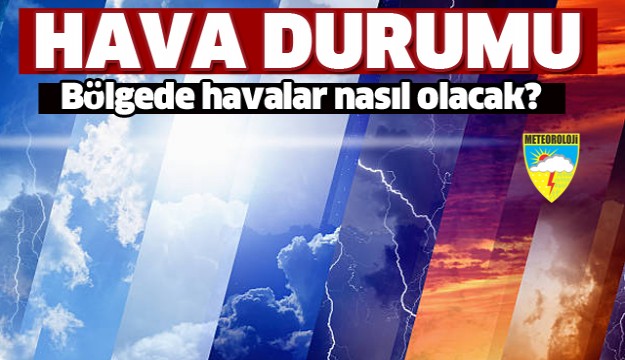 ISPARTA VE BÖLGEDE HAVALAR NASIL OLACAK?