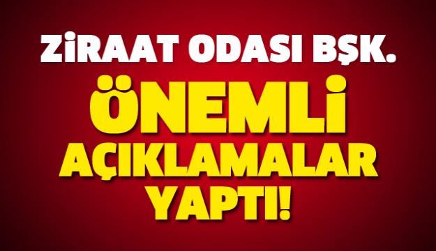 Isparta Ziraat Odası Başkanı Önemli Açıklamalarda Bulundu