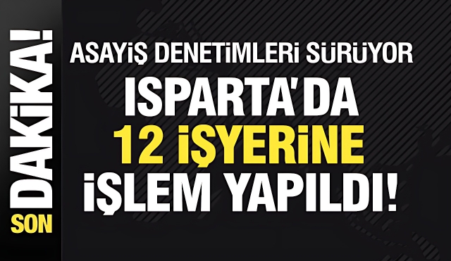 Isparta'da 19 İşyerine İşlem Yapıldı