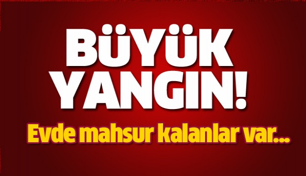 ISPARTA'DA BÜYÜK YANGIN! EVDE MAHSUR KALDILAR