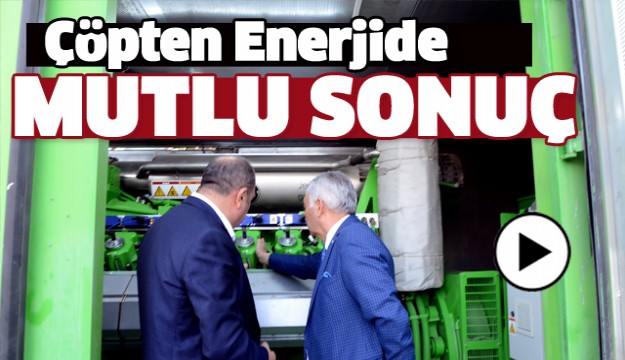 ISPARTA'DA ÇÖPTEN ENERJİ ÜRETİMİNDE MUTLU SONUÇ