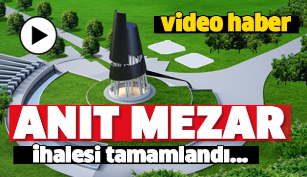 ISPARTA'DA DEMİREL ANIT MEZAR İHALESİ