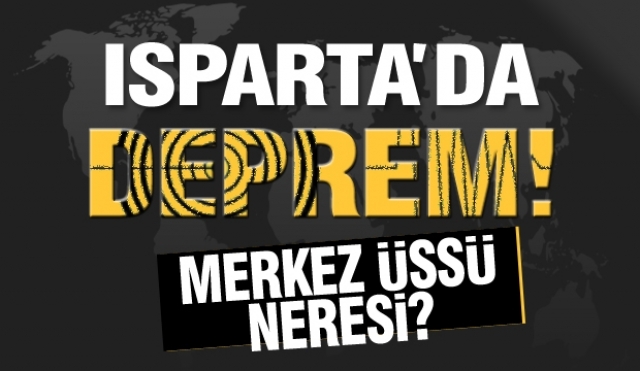 Isparta'da deprem! merkez üssü neresi?