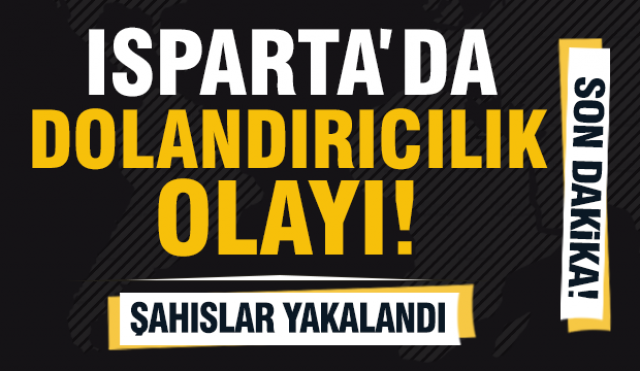 Isparta'da Dolandırıcılık Olayı