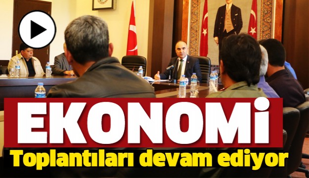 ISPARTA'DA EKONOMİ TOPLANTILARI DEVAM EDİYOR