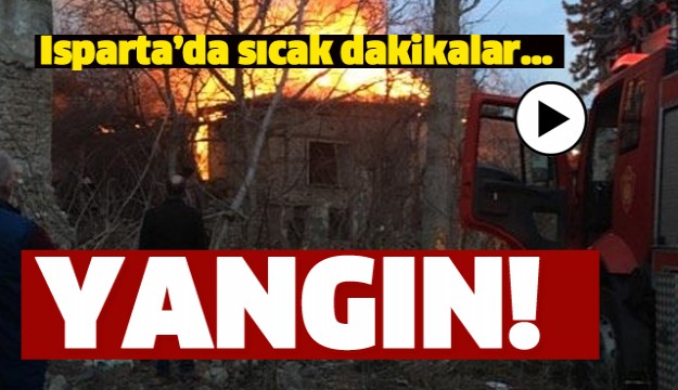 ISPARTA'DA GEÇ SAATLERDE EV YANGINI!