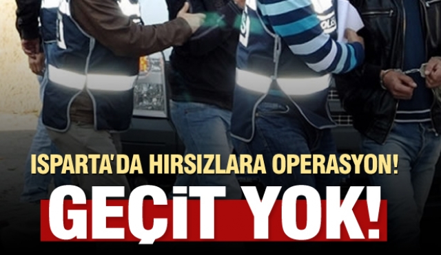 Isparta'da hırsızlara operasyon yapıldı