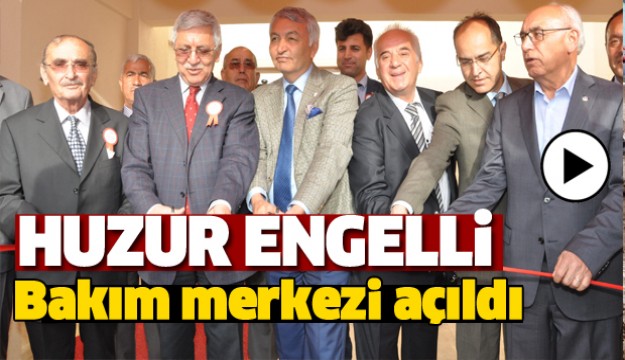 ISPARTA'DA HUZUR ENGELLİ BAKIM MERKEZİ AÇILDI