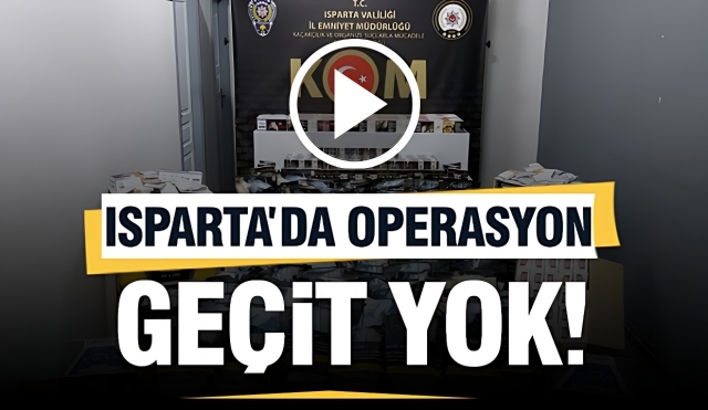 Isparta'da Kaçakçılık Operasyonu