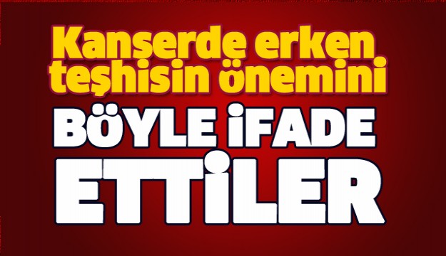 ISPARTA'DA KANSERDE ERKEN TEŞHİSİN ÖNEMİNİ BÖYLE ANLATTILAR...