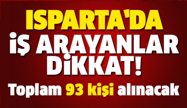 ISPARTA'DA RESMİ KURUMLARA 93 KİŞİ ALINACAK