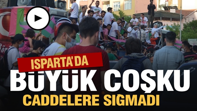 ISPARTA'DA ŞAMPİYONLUK ÇOŞKUSU