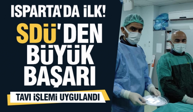 Isparta'da SDÜ Hastanesi'nde bir ilk!