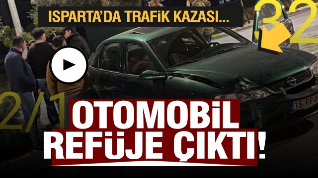 Isparta'da trafik kazası: Araç orta kaldırıma çıktı