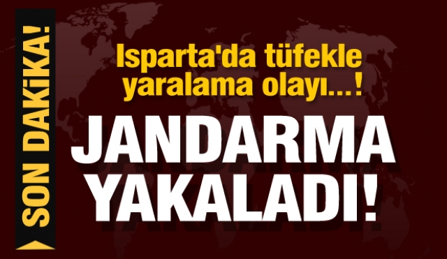 Isparta'da tüfekle yaralama olayı...!