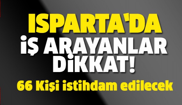 ISPARTA'DA TYP 66 KİŞİ İSTİHDAM EDİLECEK