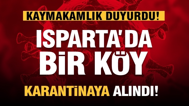 Isparta'da vaka sayılarında artış! bir köy daha karantinaya alındı