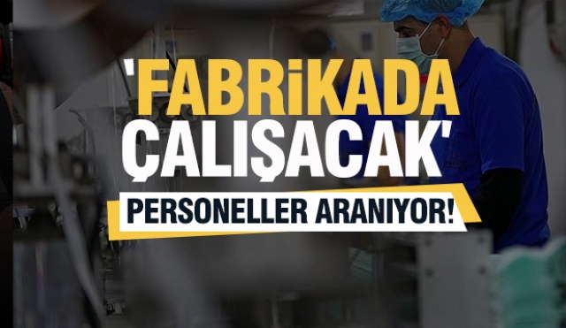 Isparta'daki iş arayanlara Müjde! Fabrika Personel Alacak