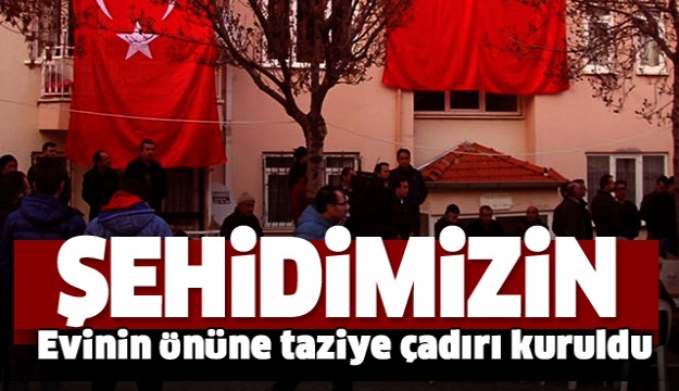  Ispartalı şehidin evinin önüne taziye çadırı kuruldu  