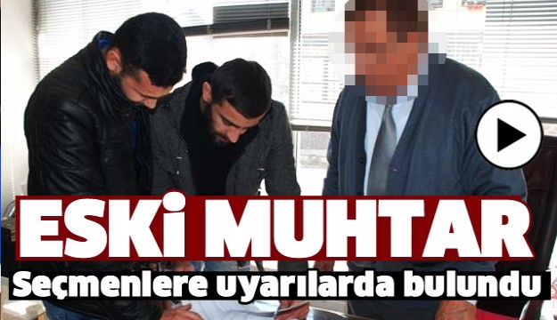 ISPARTA'NIN EN ESKİ MUHTARI SEÇMENLERİ UYARDI!