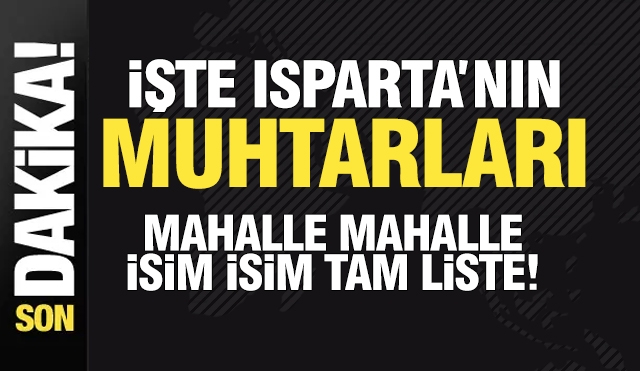 İşte Isparta'da seçimi kazanan muhtarlar: