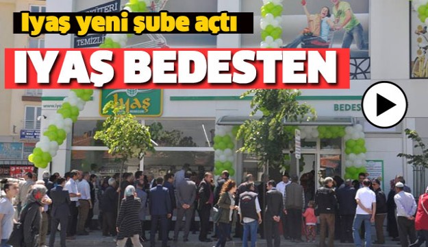 IYAŞ BEDESTEN ŞUBESİ AÇILDI