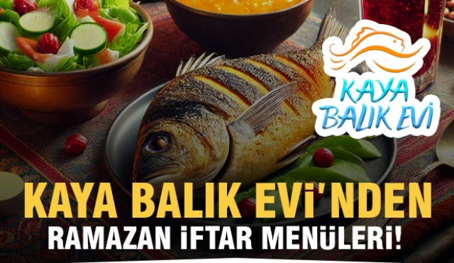 Kaya Balık Evi'nden Ramazan’a Özel Lezzet Dolu Kampanya!