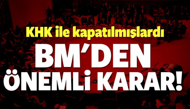 KHK ile kapatılmışlardı! Bir şok da BM'den