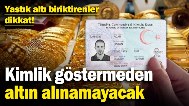 Kimlik Göstermeden Altın Alınamayacak: