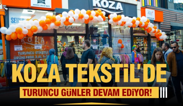 Koza Tekstil’de Turuncu Günler Devam Ediyor!