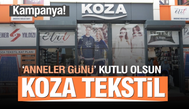 Koza Tekstil'den Anneler Günü'ne özel kampanyalar!