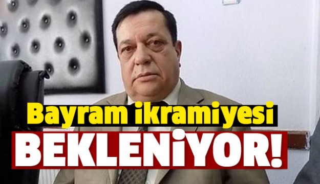 KURBAN BAYRAMI İKRAMİYESİ BEKLENİYOR