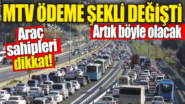 MTV Ödeme Şekli Değişti: Araç Sahiplerine Yeni Düzenleme