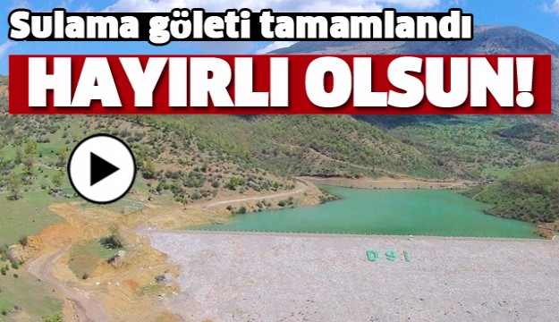 MÜJDE! GÖLET TAMAMLADI HAYIRLI OLSUN