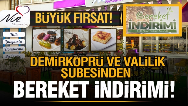 NUR PASTANELERİ'NDEN NİSAN AYINA ÖZEL BEREKET İNDİRİMİ!