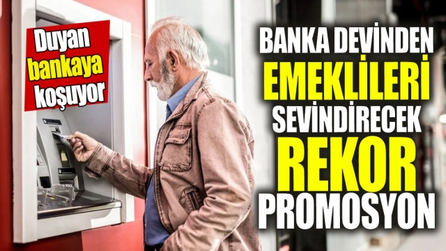 O banka  Emeklilere Rekor Promosyon Fırsatı Sunuyor