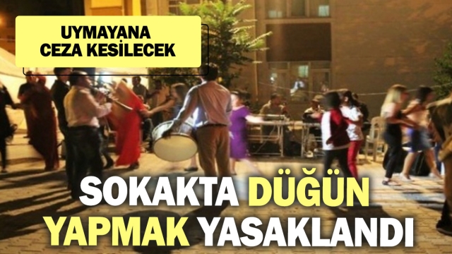 O ilimzde Sokakta Düğün Yapmak Yasaklandı!