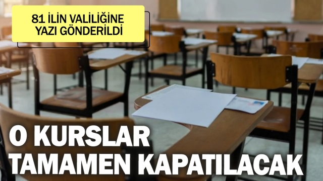 O Kurslar Tamamen Kapatılacak! 81 İlin Valiliğine Yazı Gönderildi