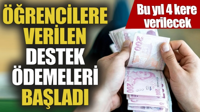 Öğrencilere Destek Ödemeleri Başladı: Bu Yıl 4 Kez Verilecek