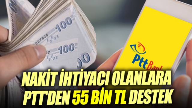 PTT'den Ekonomik Sıkıntı İçinde Olanlara Özel 55 Bin TL Destek! 