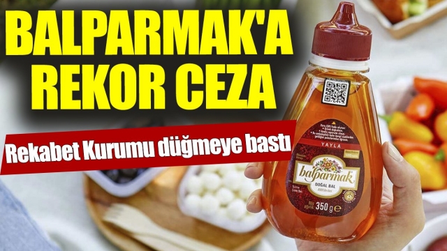 REKABET KURUMU'NDAN BALPARMAK'A REKOR CEZA