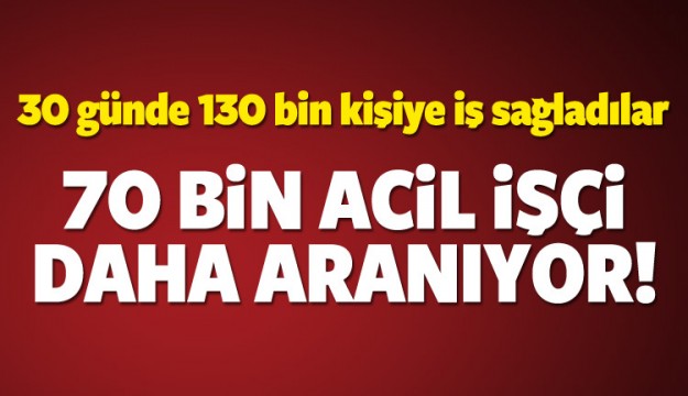 Rekor kırıldı! 30 günde 130 bin kişiye iş...