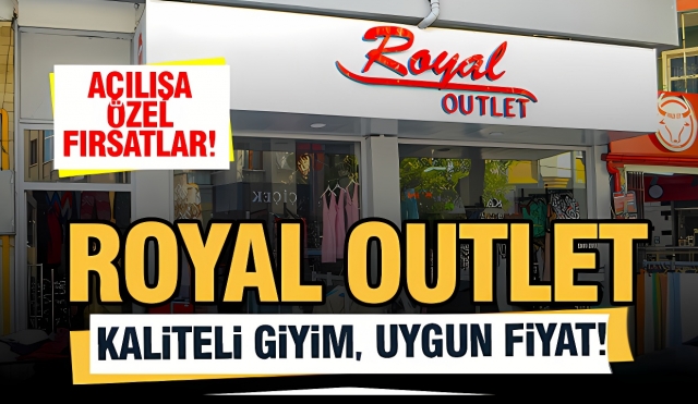 Royal Outlet’te Kalite ve Şıklık Buluşuyor!