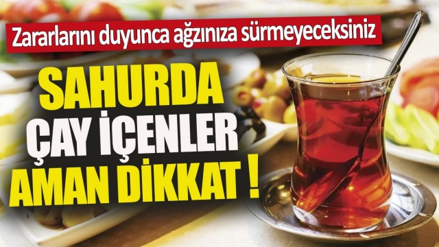 Sahurda Çay Nasıl Tüketilmelidir?