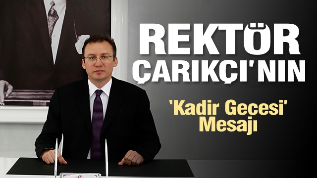 SDÜ Rektörü Çarıkçı'nın Kadir Gecesi Mesajı