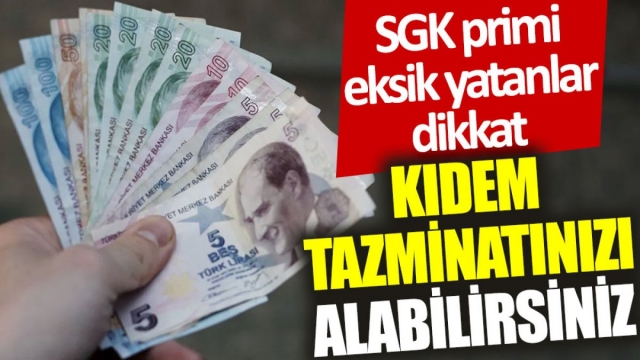 SGK Primi Eksik Yatanlar İçin Kritik Kıdem Tazminatı Bilgisi