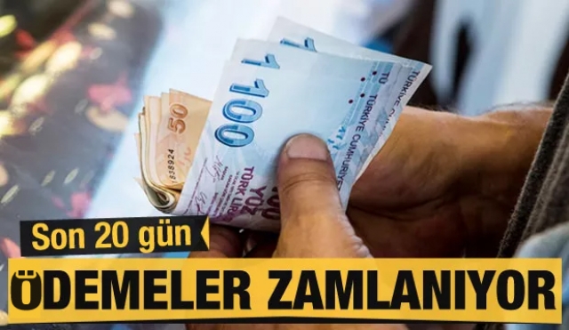 Son 20 gün! Ödemeler zamlanıyor!