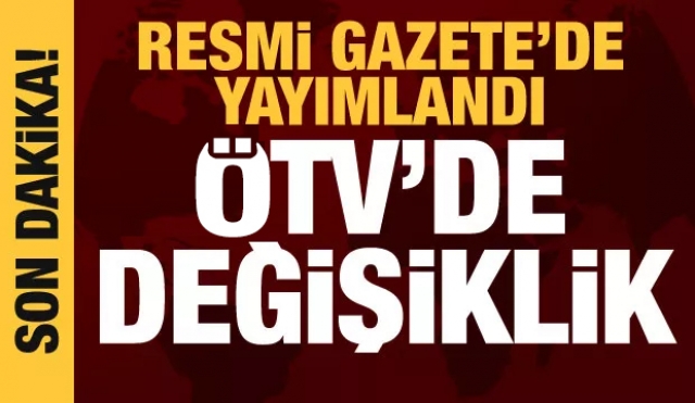 Son dakika haberi: ÖTV matrahları değişti