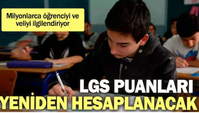 SON DAKİKA! LGS Puanları Yeniden Hesaplanacak